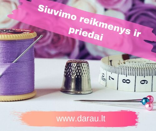 Siuvimo reikmenys, siuvimo priedai, siuvimo priemonės